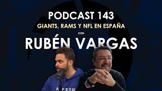 PODCAST 143 Rubén Vargas | Giants, Rams y NFL en España