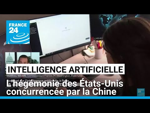 Intelligence artificielle : l'hégémonie des États-Unis concurrencée par la Chine • FRANCE 24