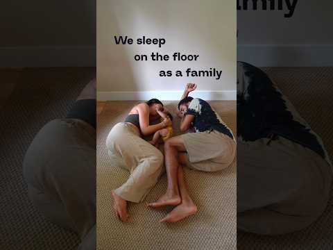 We sleep on the floor as a family…