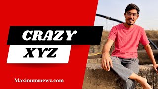 Crazy Xyz - Indian Experimental Youtuber. Biography, Height, Weight, Lifestyle, Girlfriend, Networth