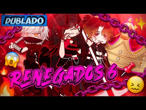 [DUBLADO] RENEGADOS!~ 6 ⛓️ | Mini Série  | Gacha Club