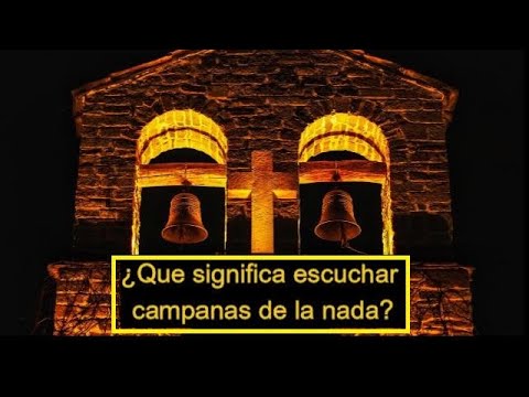 Que significa escuchar campanas de la nada en tu casa de noche