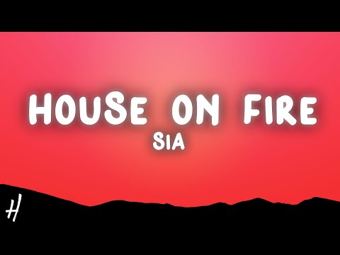 Sia - House On Fire (Lyrics)