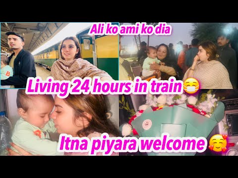 ALI KO AMI KO DIA||LIVING 24 HOURS IN TRAIN||ITNA PIYARA WELCOME ||NAINA AKBAR VLOGS