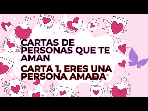 Cartas De Personas Que Te Aman: Carta 1, Eres Una Persona Amada
