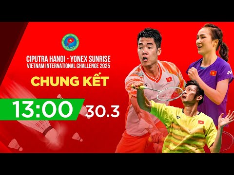 🔴Trực tiếp: CHUNG KẾT CẦU LÔNG CIPUTRA HANOI - YONEX SUNRISE Vietnam International Challenge 2025
