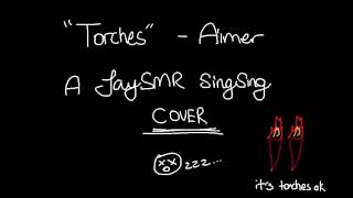 Torches - Aimer (a JaySMR SingSing Cover zzz...)