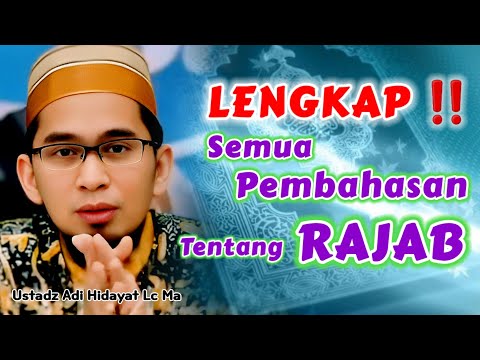 LENGKAP ‼️ SEMUA PEMBAHASAN TENTANG BULAN RAJAB | Ustadz Adi Hidayat Lc Ma