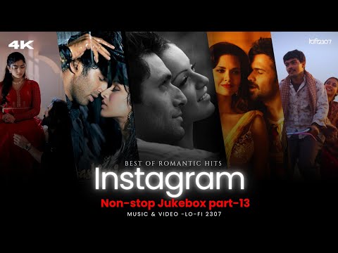 NON STOP INSTAGRAM TRENDING LOVE MASHUP - Part 13 | PLAYLIST BY @lofi2307 | #instatrendingsongs