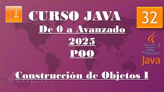 Curso Java 2025. Creación de objetos I. Vídeo 32