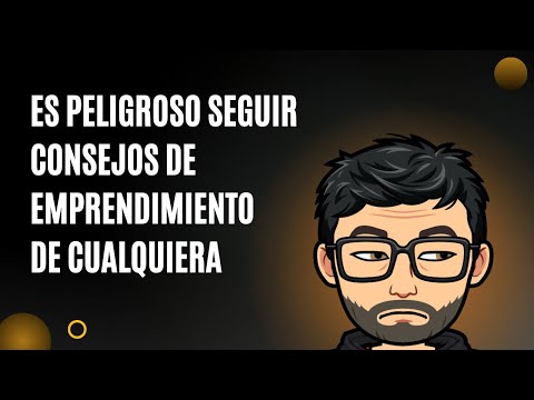 ¿Por Qué NO Debes Seguir Consejos de Emprendimiento de Cualquiera?