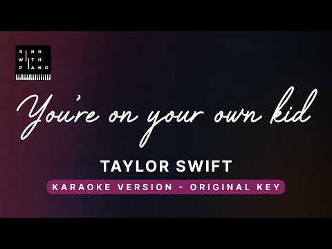 You’re on your own kid – Taylor Swift (Original Key Karaoke) – Piano Instrumental Cover with Lyrics