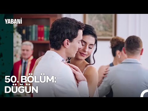 50. BÖLÜM: DÜĞÜN - Yabani Özet