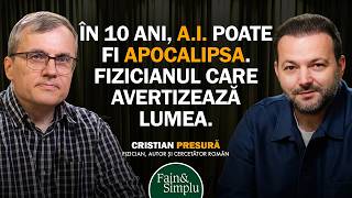 FIZICIANUL CARE CREDE ÎN DUMNEZEU, NU ÎN A.I. CRISTIAN PRESURĂ DESPRE CONSPIRAȚII |Fain & Simplu 259