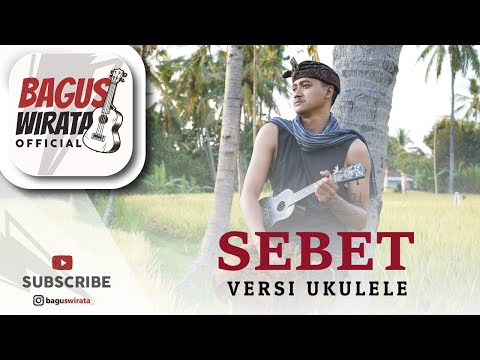 VERSI UKULELE ! SEBET – YAN SRIKANDI || COVER BY BAGUS WIRATA