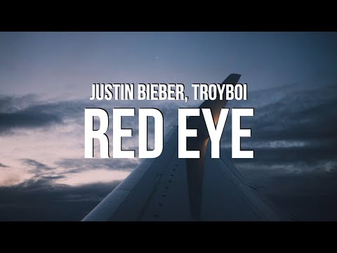 Justin Bieber - Red Eye (Lyrics) ft. TroyBoi