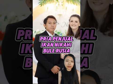 penjual ikan nikahi bule rusia