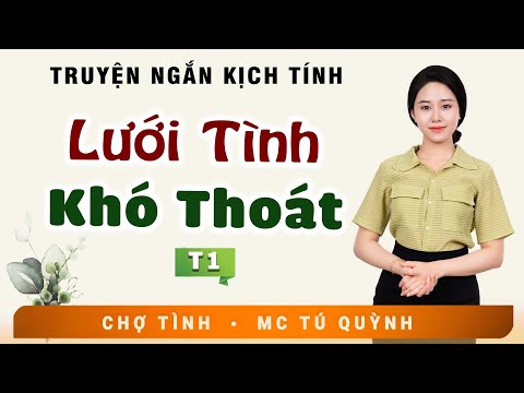 Truyện Ngắn Đặc Sắc - LƯỚI TÌNH KHÓ THOÁT - Nghe MC Tú Quỳnh Diễn Đọc Hấp Dẫn Lôi Cuốn