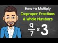 Multiplying Improper Fractions and Whole Numbers