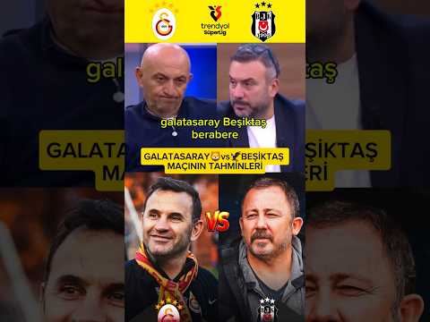 💥GALATASARAY BEŞİKTAŞ MAÇI TAHMİNLERİ #galatasaray #beşiktaş #okanburuk #sergenyalçın #gsvbjk #tsl