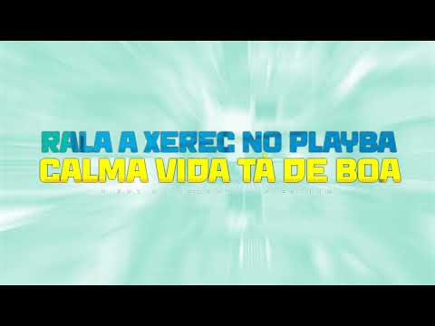 RALA A XEREC NO PLAYBA, CALMA VIDA TÁ DE BOA - O BOY DA SERESTA, J.ESKINE ( RESENHA DO ARROCHA )