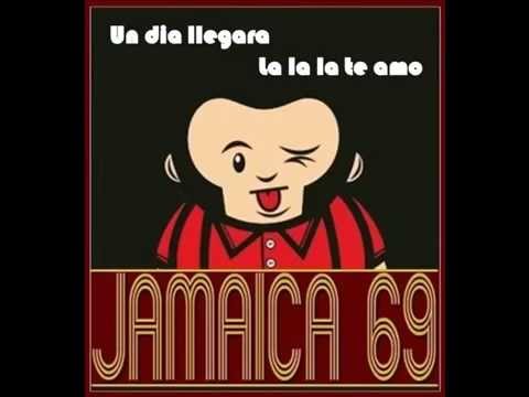 La La La Te Amo de Jamaica 69 Letra y Video