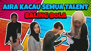 AIRA KACAU SEMUA TALENT !! BALING BOLA DEKAT ADAM !