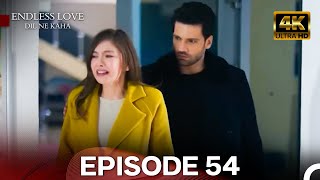 Endless Love Episode 54 - Dil Ne Kaha 4K (Hindi Dubbed)