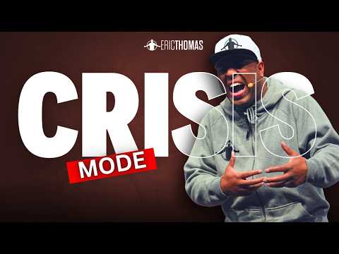 How To Stay Out Of Crisis Mode For Good | ERIC THOMAS