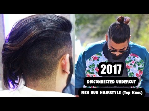 2017 -Disconnected Undercut And Men Bun Hairstyle (Top Knot) ★ Men's hair & styling ★