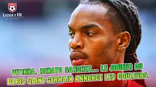 Vitinha, Renato Sanchez... le joueur du Paris Saint-Germain annonce les couleurs.