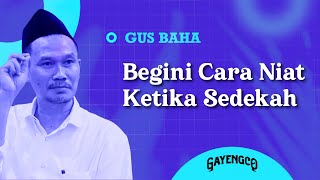Gus Baha: Begini Cara Niat Ketika Sedekah