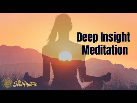 Deep Insight Meditation: Gaining Insight and Clarity Into an Issue