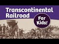 Transcontinental Railroad History and Impact