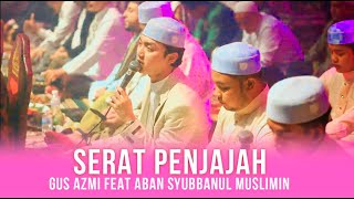 SERAT PENJAJAH GUS AZMI FEAT ABAN SYUBBANUL MUSLIMIN