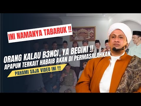 INI NAMANYA TABARUK!! ORANG KALAU SUDAH BENCI YA BEGINI! APAPUN TERKAIT HABAIB AKAN DI PERMASALAHKAN