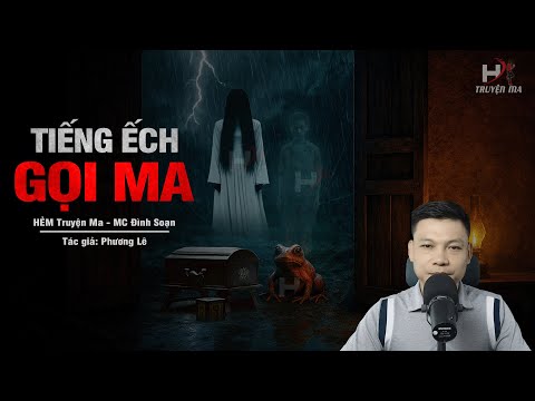 Đọc Truyện Ma: TIẾNG ẾCH GỌI MA - Đêm Mưa Tiếng Ếch Gọi Hồn Trẻ Chìm Mương Về Đòi Cha Mẹ Nhận Mặt