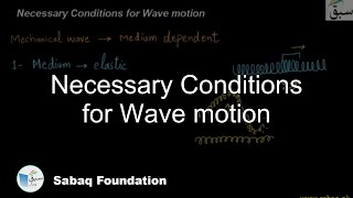 Necessary Conditions for Wave motion