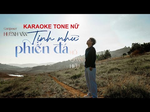 TỊNH NHƯ PHIẾN ĐÁ - HỒ QUANG HIẾU x HUỲNH VĂN | KARAOKE TONE NỮ