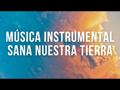 Música Instrumental Cristiana / SANA NUESTRA TIERRA / Adoración Instrumental