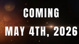 COMING MAY 4th!