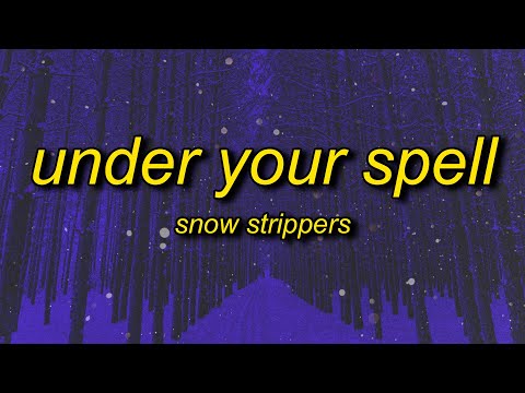 SNOW STRIPPERS - UNDER YOUR SPELL (Slowed + Reverb) Lyrics