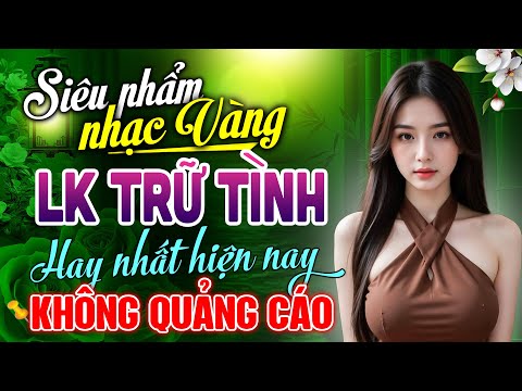 Siêu Phẩm Nhạc Vàng HAY NHẤT – LK Nhạc BOLERO Trữ Tình HAY NHẤT KHÔNG QUẢNG CÁO | TRỘM NHÌN NHAU
