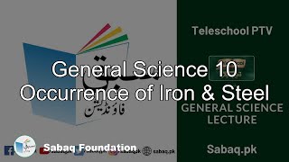 General Science 10 Occurrence of Iron & Steel