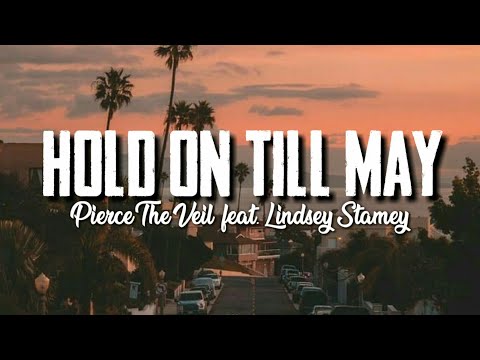 Hold On Till May - Pierce The Veil (feat. Lindsey Stamey) Lyrics
