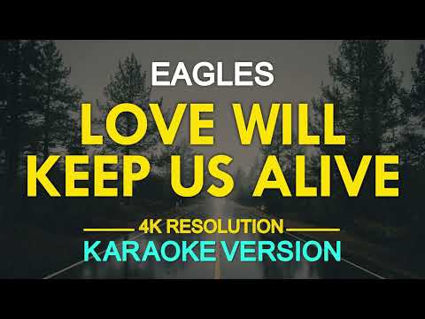 Love Will Keep Us Alive (Karaoke) – Eagles
