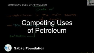 Competing Uses of Petroleum