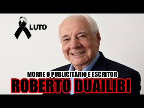 MORRE O PUBLICITÁRIO E ESCRITOR ROBERTO DUAILIBI