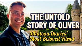 The Untold Story of Oliver | Chateau Diaries' Most Beloved Friend