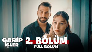 Garip İşler 2. Bölüm
